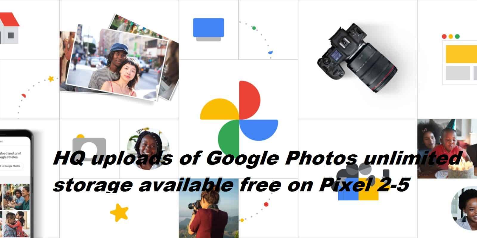 Pixel 25 Google Photos Unlimited Storage & HQ Uploads Free After 1 Jun