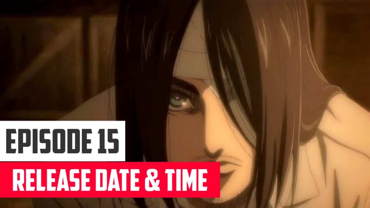 Attack On Titan 시즌 4 에피소드 15 및 에피소드 14 생방송 세부 정보