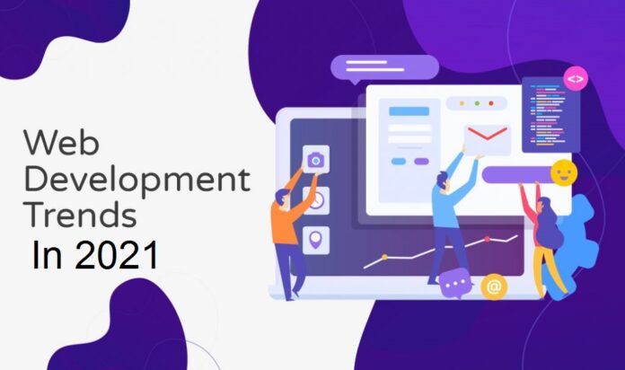 Web Development Trends to Watch Out For in 2021