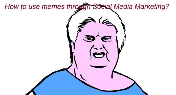 Social Media Marketing through memes: How to do it right?
