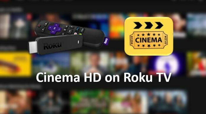 Complete Guide on How to Install Cinema HD App on Roku TV 2022-2023