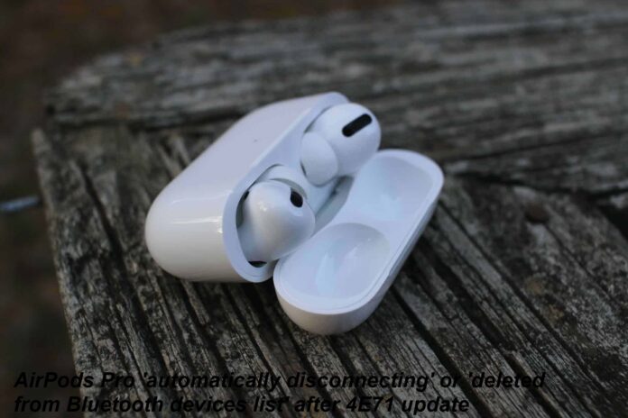 AirPods Pro ‘automatically disconnecting’ or ‘deleted from Bluetooth devices list’ after 4E71 update! Here’s what you can do