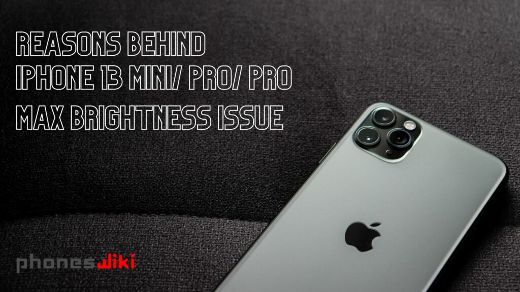 reasons behind iPhone 13 Mini/Pro/Pro Max Brightness issue