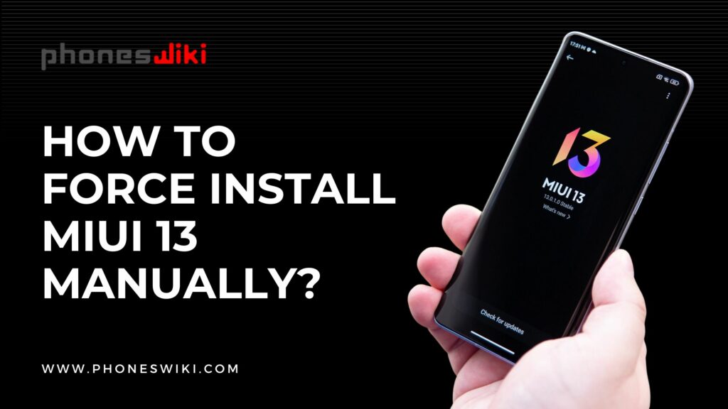 How To Force Install MIUI 13 Manually?