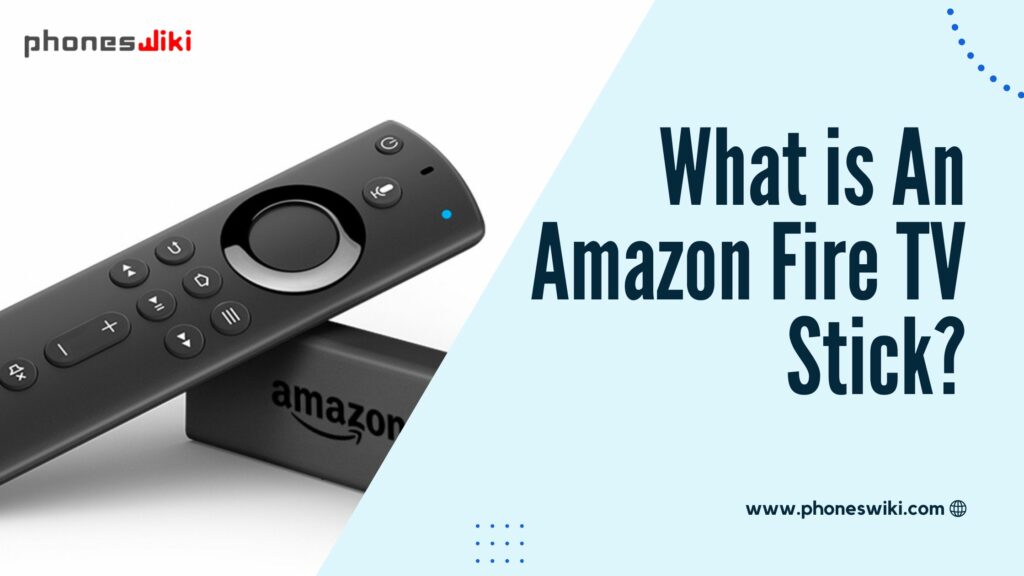 What is An Amazon Fire TV Stick?