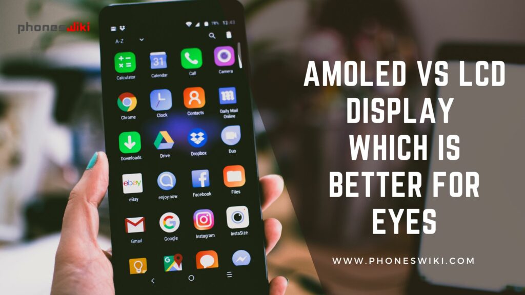 AMOLED vs LCD Display Which is Better for Eyes