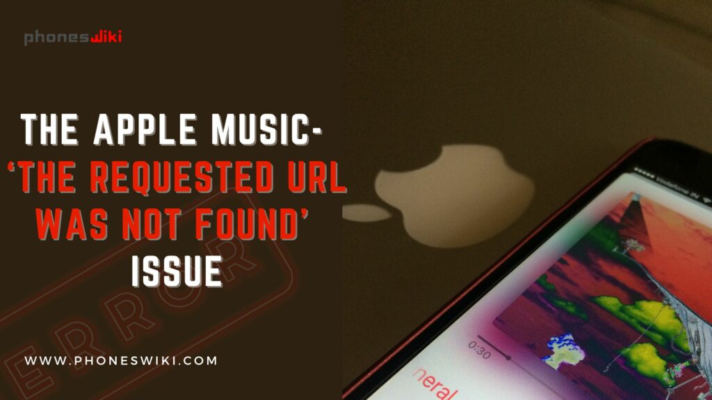 The Apple Music- ‘The requested URL was not found’ issue?