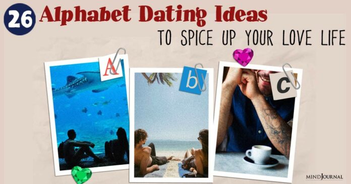Are you ready for Alphabet Dating? Here are a few Alphabet Dating ideas