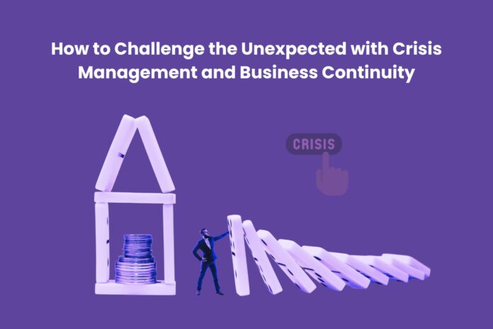 How to Challenge the Unexpected with Crisis Management and Business Continuity