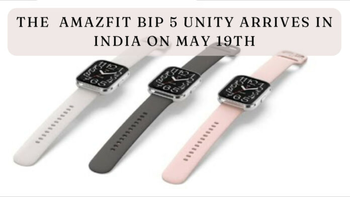 Get Fit and Stay Connected: The Captivating Amazfit Bip 5 Unity Arrives in India on May 19th