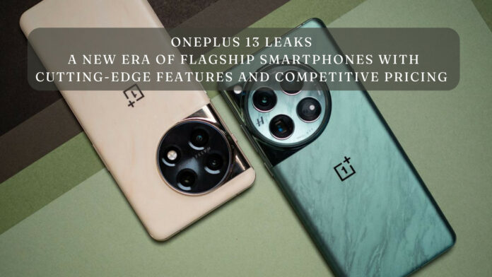 Ultimate OnePlus 13 Leak: Everything We Know About OnePlus 13 Price, Camera, Battery, and More