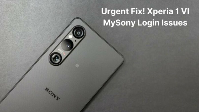 Urgent Fix! Xperia 1 VI MySony Login Issues: A Frustrating Glitch with a Workaround