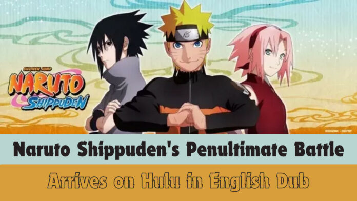 Believe It! Naruto Shippuden’s Penultimate Battle Epic Climax Arrives on Hulu in English Dub