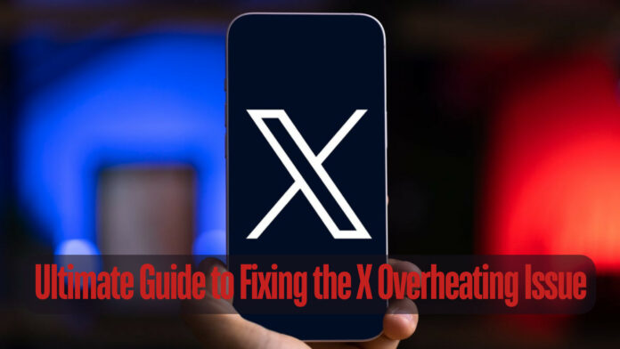 Ultimate Guide to Fixing the X Overheating Issue: Discover the Cause and Solutions
