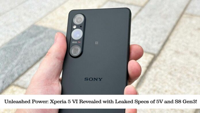 Unleashed Power: Xperia 5 VI Revealed with Leaked Specs of 5V and S8 Gen3!