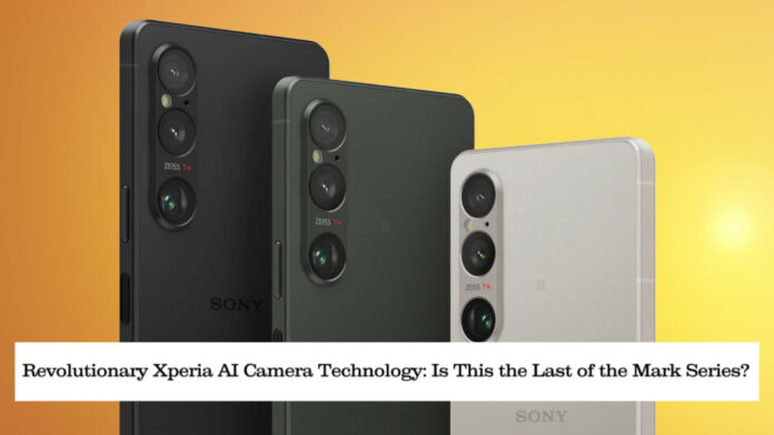 Revolutionary Xperia AI Camera Technology: Is This the Last of the Mark Series?