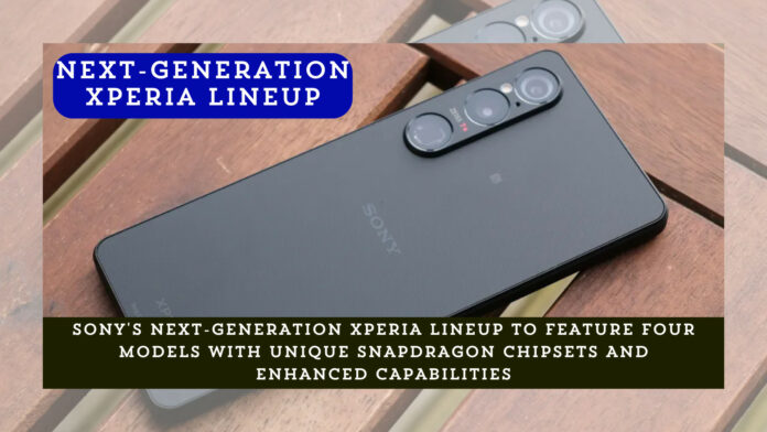 Massive Overhaul: Sony’s Next-Generation Xperia Lineup to Feature Four Models with Unique Snapdragon Chipsets and Enhanced Capabilities