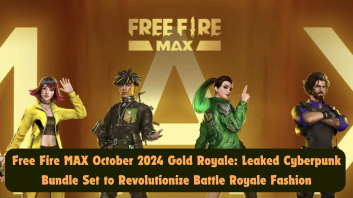 Free Fire MAX October 2024 Gold Royale: Leaked Cyberpunk Bundle Set to Revolutionize Battle Royale Fashion