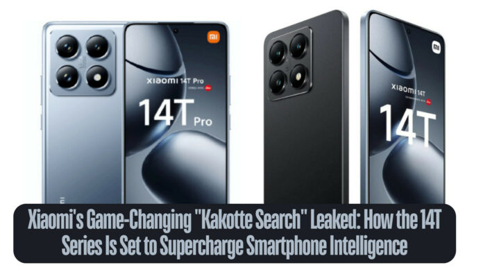 Xiaomi’s Game-Changing “Kakotte Search” Leaked: How the 14T Series Is Set to Supercharge Smartphone Intelligence