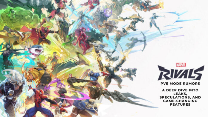 Marvel Rivals PvE Mode Rumors: A Deep Dive Into Leaks, Speculations, and Game-Changing Features