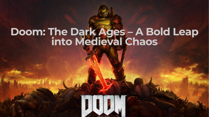 Doom: The Dark Ages – A Bold Leap into Medieval Chaos