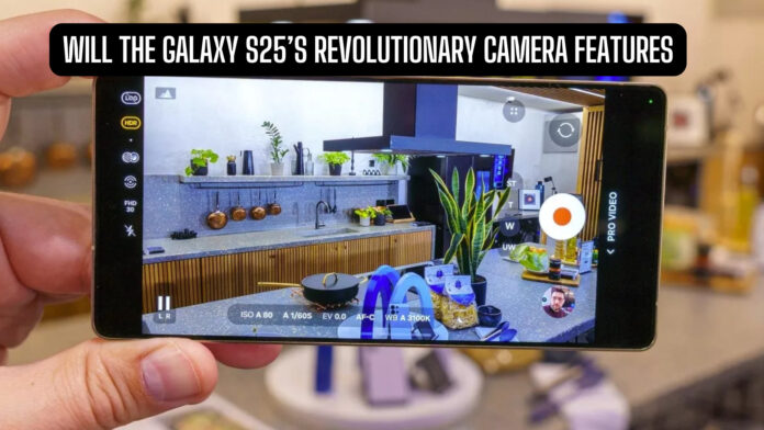 Will the Galaxy S25’s Revolutionary Camera Features Come to Older Models with One UI 7.1?