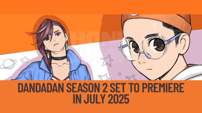 Excited for Dandadan Season 2? Here’s Everything You Need to Know About the Highly Anticipated July 2025 Premiere!