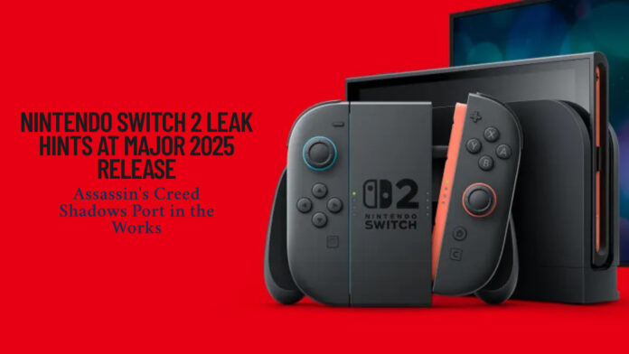 Exciting Nintendo Switch 2 Leak Hints at Major 2025 Release: Assassin’s Creed Shadows Port in the Works