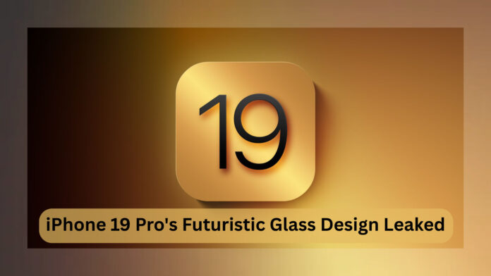 iPhone 19 Pro’s Futuristic Glass Design Leaked: Apple Plans Daring Redesign for 20th Anniversary Revolution