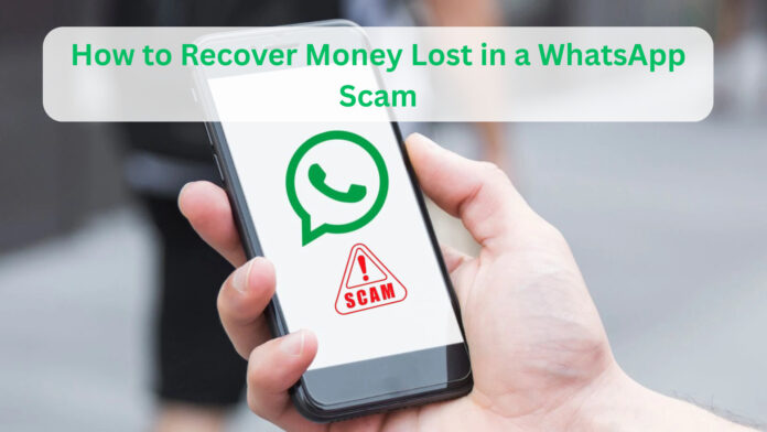 How to Recover Money Lost in a WhatsApp Scam: Protect Yourself and Fight Back