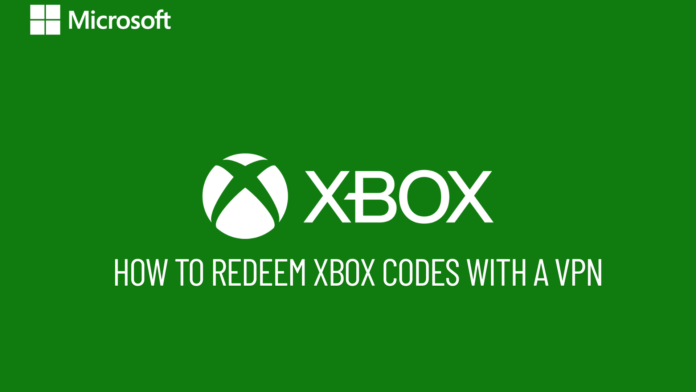 How to Redeem Xbox Codes with a VPN: A Comprehensive Guide