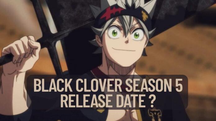 Exciting News: Black Clover Season 5 Release Date on Netflix or Amazon – Everything You Need to Know