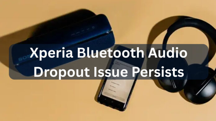 Xperia Bluetooth Audio Dropout Issue Persists: The Shocking Fix That Finally Works