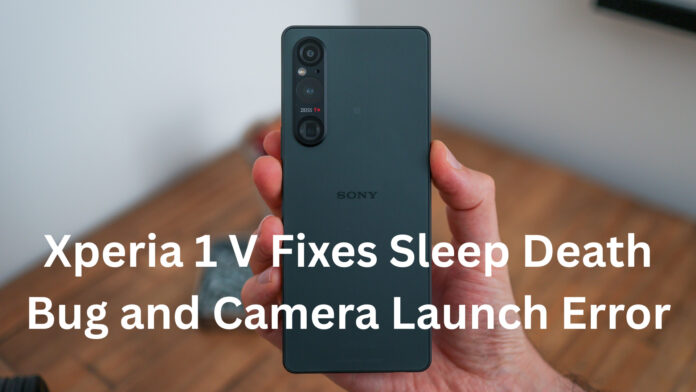 Xperia 1 V Fixes Sleep Death Bug and Camera Launch Error: Latest Update Released