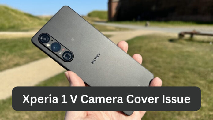 Xperia 1 V Camera Cover Issue: Shocking Reports of Lens Cover Falling Off – But Here’s the Truth