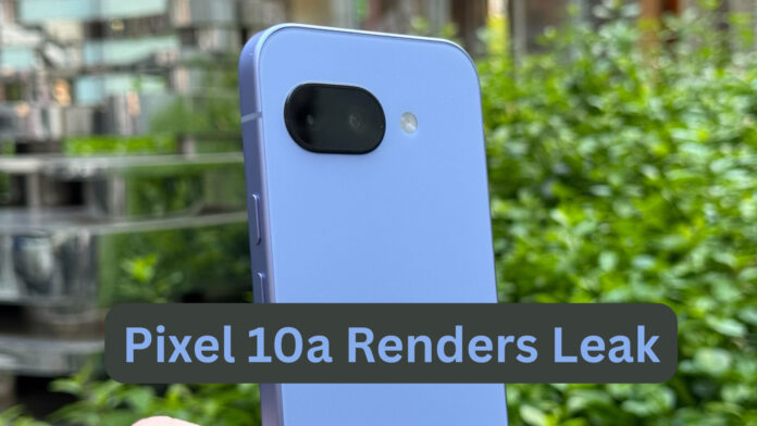 Pixel 10a Renders Leak: Power-Packed Look at Google’s Next Budget Star and Its Bold Camera Recess