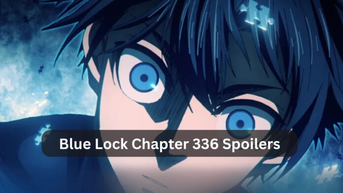 Blue Lock Chapter 336 Spoilers: Shocking Twists, Leak Timeline & What Fans Must Know