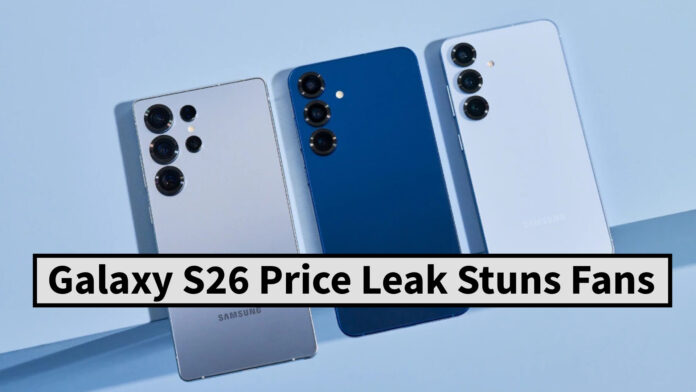 Galaxy S26 Price Leak Stuns Fans: Why the Galaxy S26 Price May Stay the Same in 2026