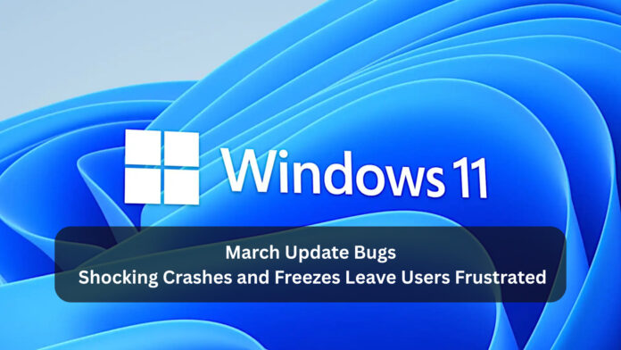 Windows 11 March Update Bugs: Shocking Crashes and Freezes Leave Users Frustrated